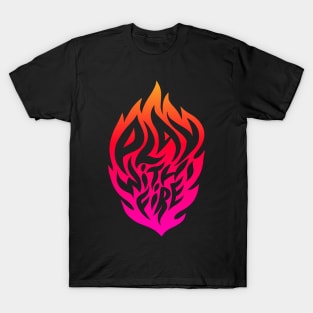 Play with fire T-Shirt